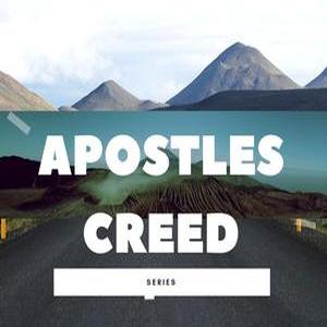 Apostles Creed - Jesus, His Son, Our Lord